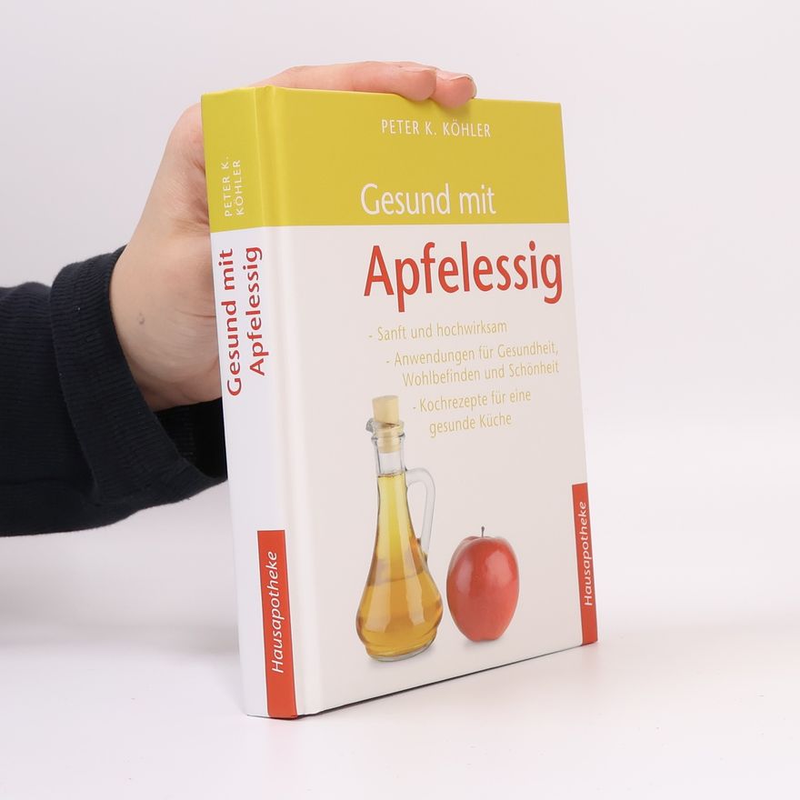 Peter K. Köhler Gesund mit Apfelessig