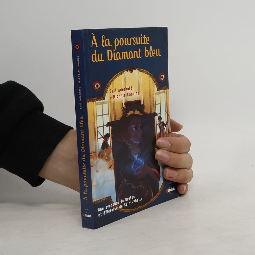 Michèle Lancina Une aventure de Brutus et d'Héloïse de Saint-Phalle - 2: À la poursuite du Diamant bleu