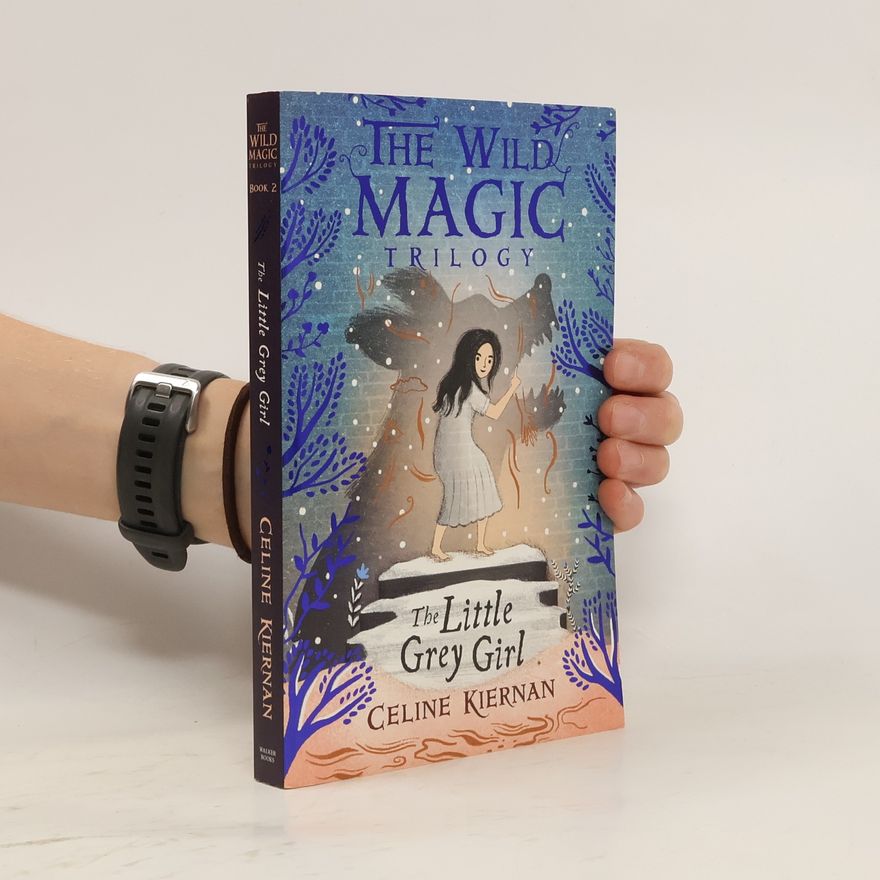 Celine Kiernan The Little Grey Girl (The Wild Magic Trilogy, Book Two)