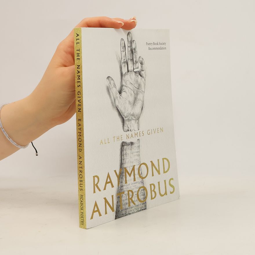 Raymond Antrobus All The Names Given
