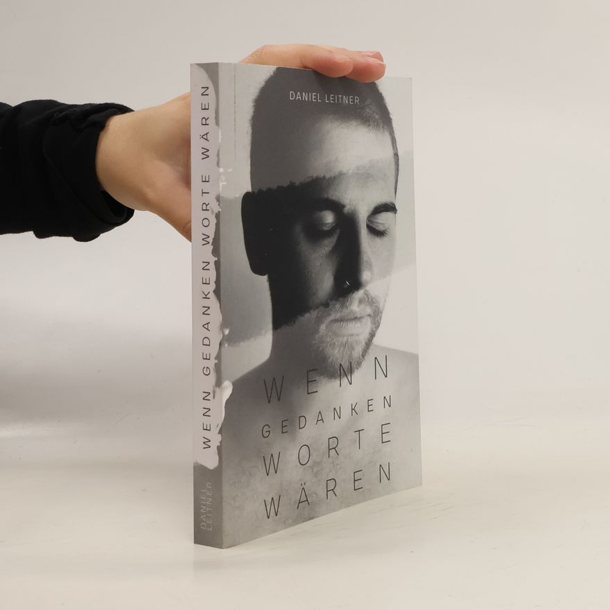 Daniel Leitner Wenn Gedanken Worte wären