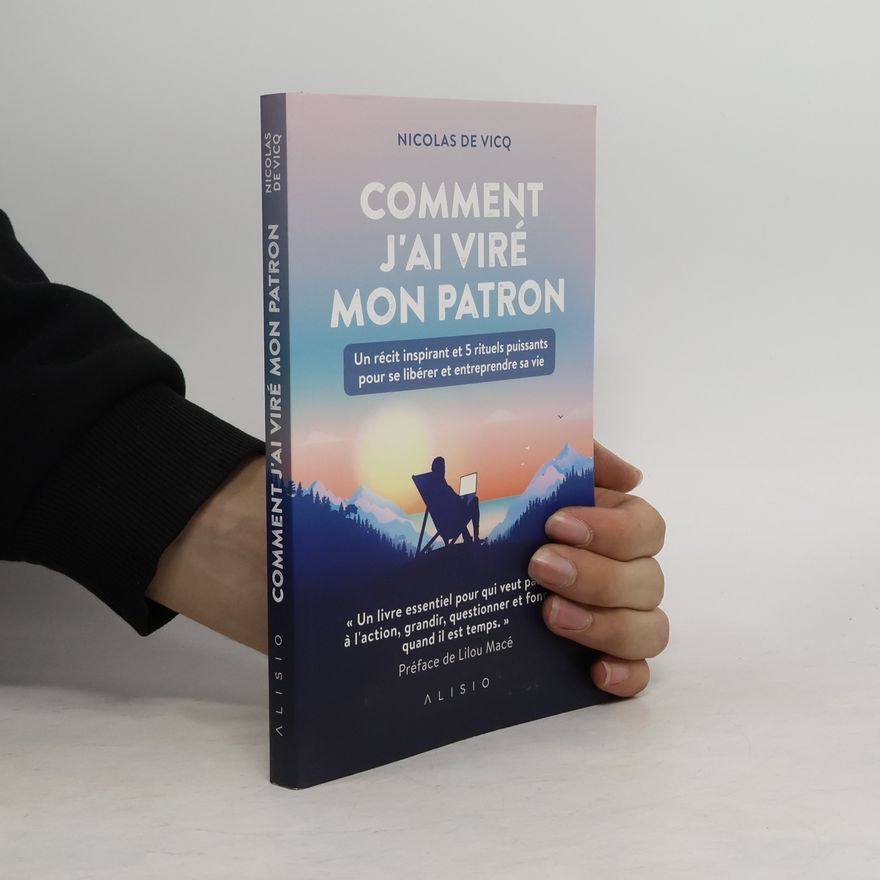 Nicolas de Vicq Comment j'ai viré mon patron