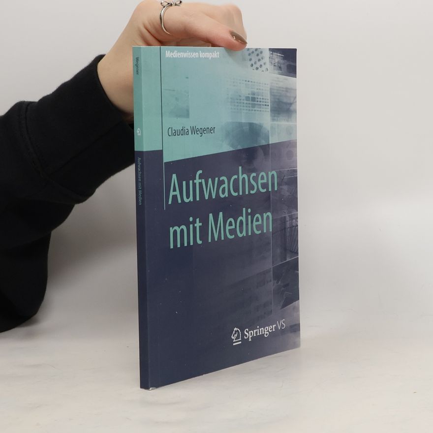 Claudia Wegener Aufwachsen mit Medien
