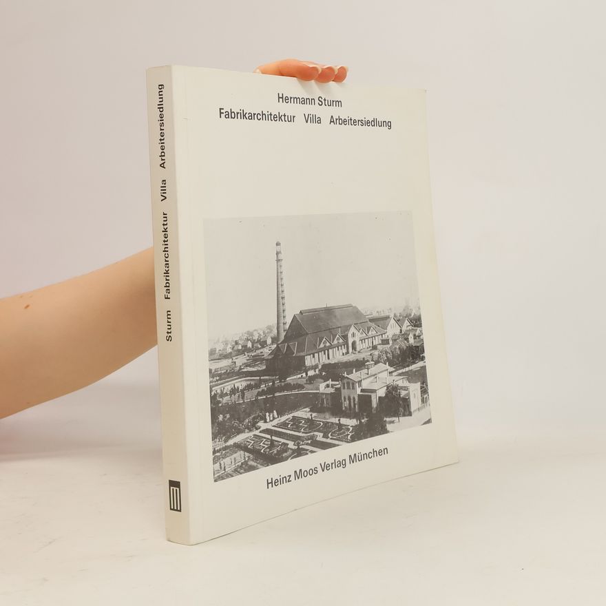 Hermann Sturm Fabrikarchitektur, Villa, Arbeitersiedlung