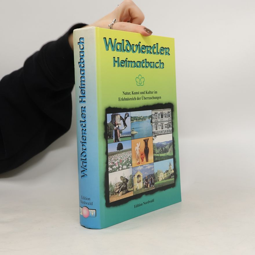 Helmut Sauer Waldviertler Heimatbuch. Natur und Kultur zum Träumen