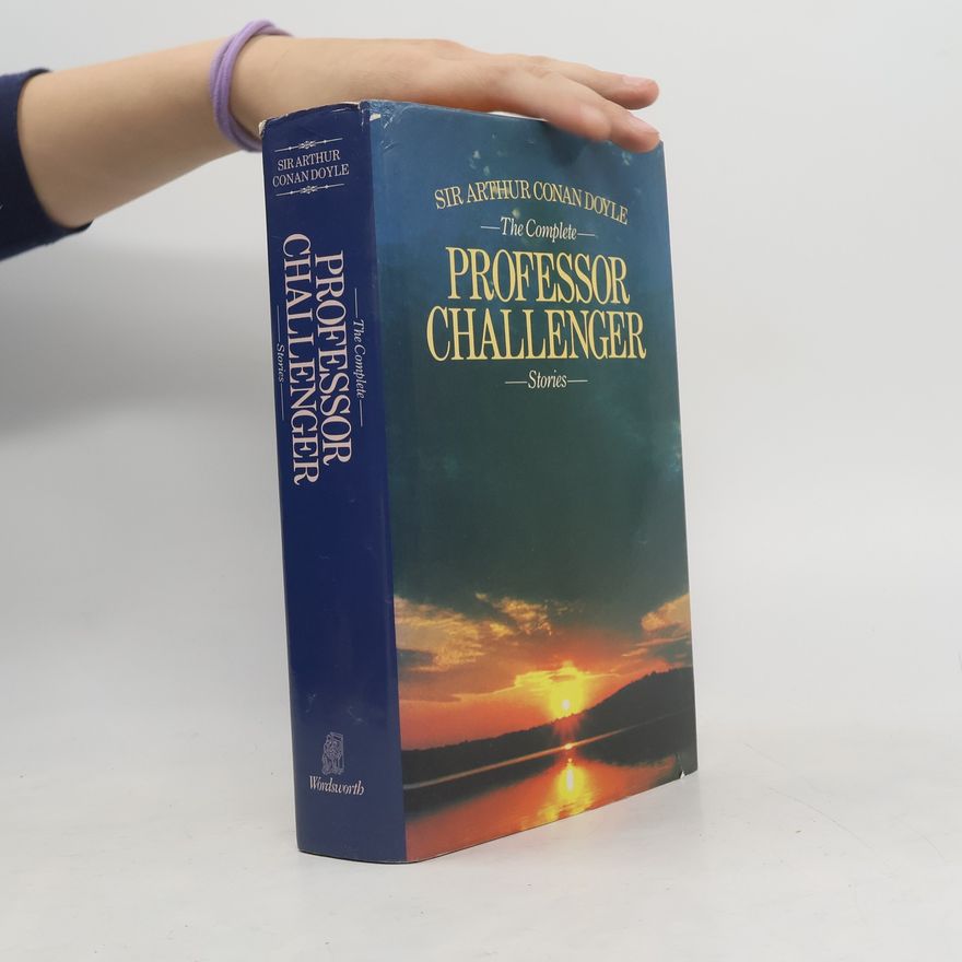 Arthur Conan Doyle The Complete Professor Challenger Stories