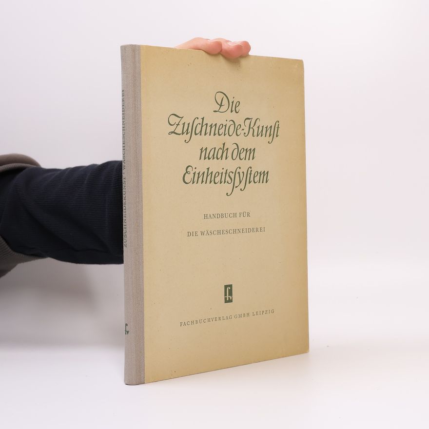 Autorenkollektiv Die Zuschneide-Kunst nach dem Einheitssystem. Handbuch für die Damenschneiderei