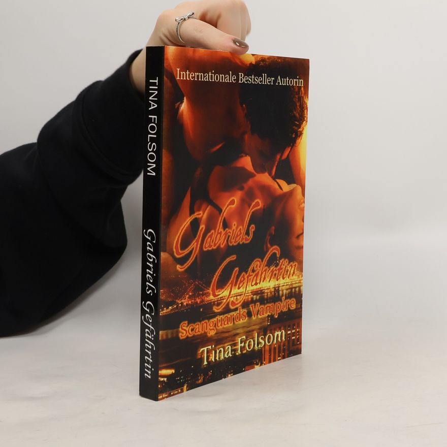 Tina Folsom Gabriels Gefahrtin: Scanguards Vampire