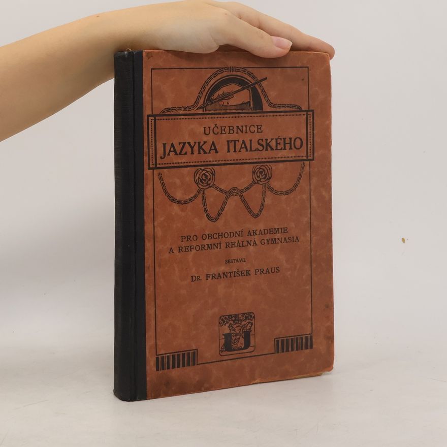 František Praus Učebnice jazyka italského pro obchodní akademie a reformní reálná gymnasia