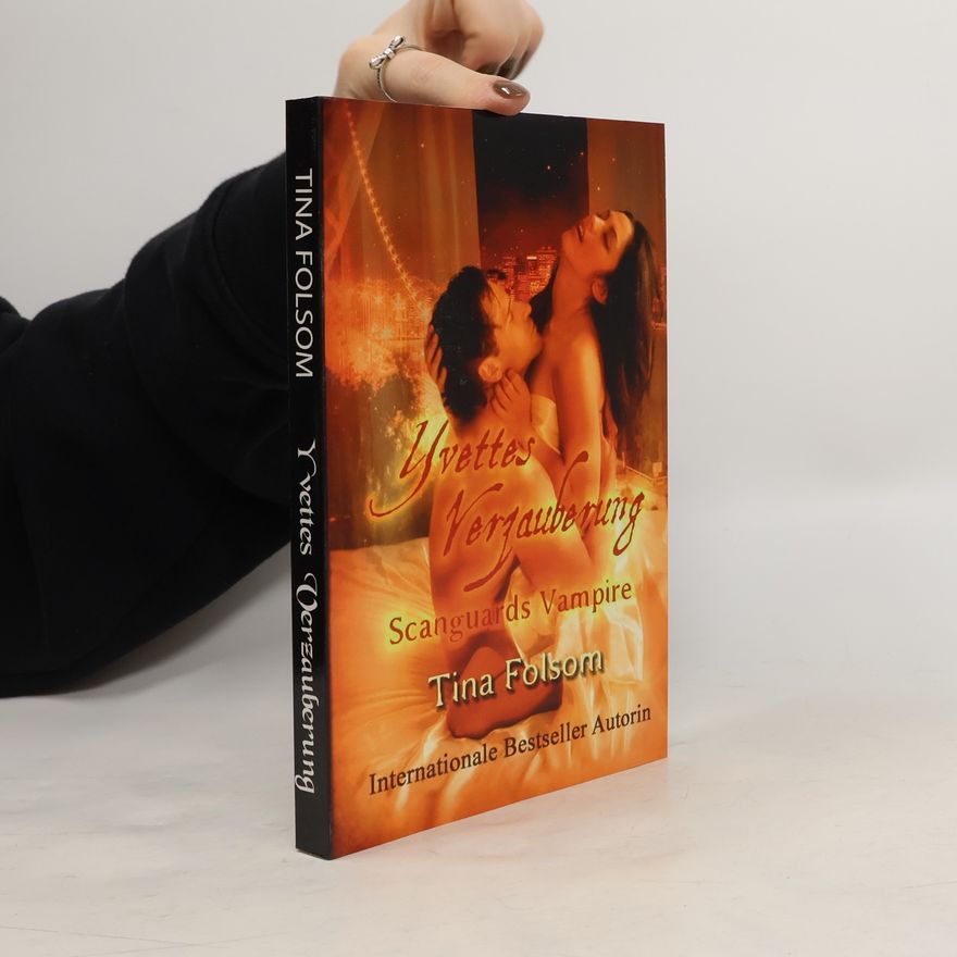 Tina Folsom Scanguards Vampire 4. Yvettes Verzauberung