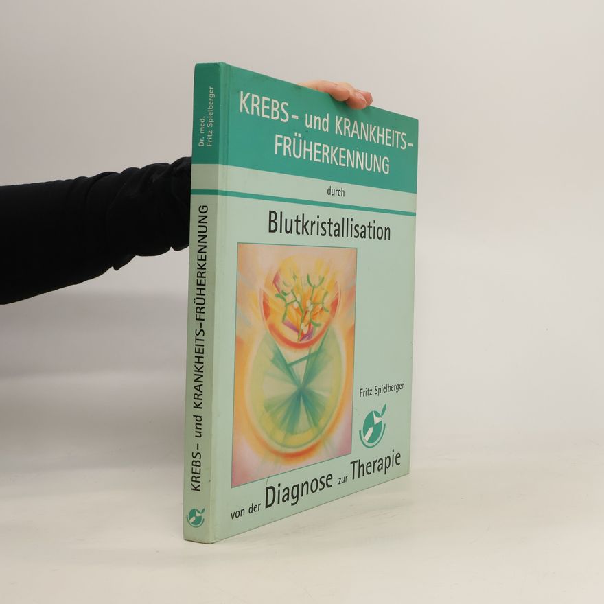 Fritz Spielberger Krebs- und Krankheits-Früherkennung durch Blutkristallisation