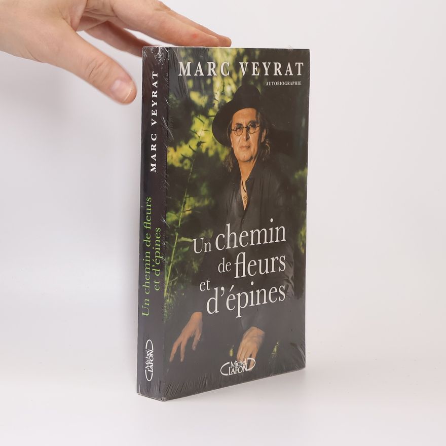 Marc Veyrat Un chemin de fleurs et d'épines