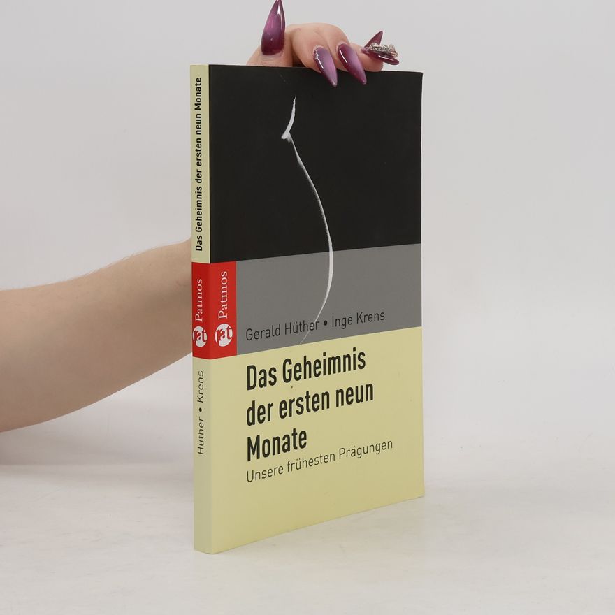 Gerald Hüther Das Geheimnis der ersten neun Monate