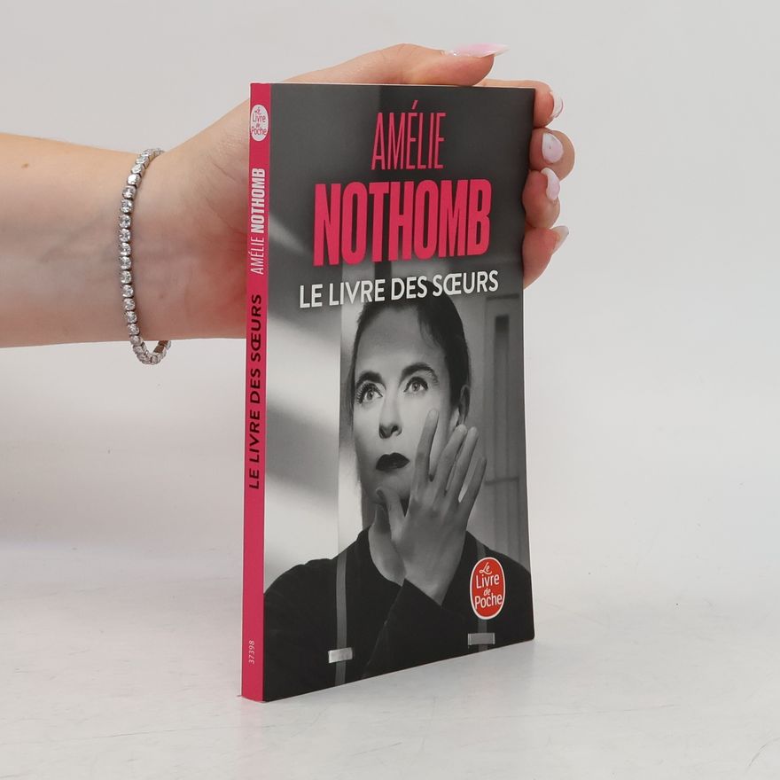 Amélie Nothomb Le Livre des soeurs