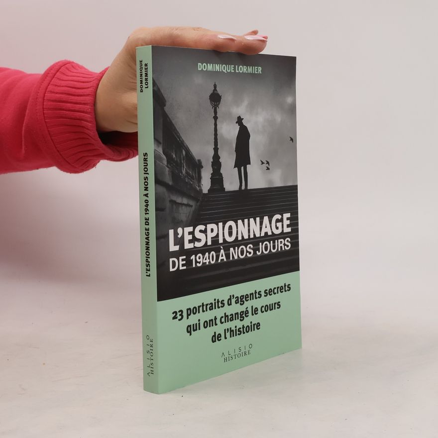 Dominique Lormier L'espionnage de 1940 à nos jours