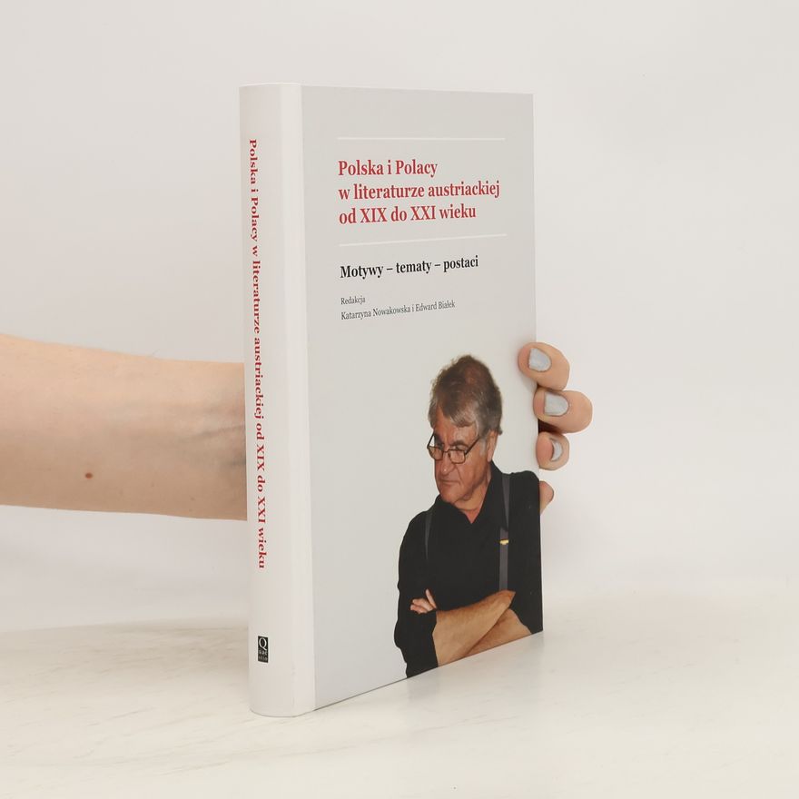 Autorenkollektiv Polska i Polacy w literaturze austriackiej od XIX do XXI wieku