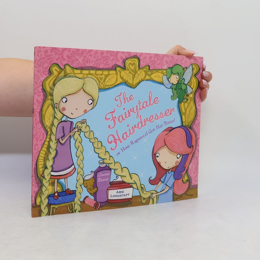 Abie Longstaff The Fairytale Hairdresser and Rapunzel