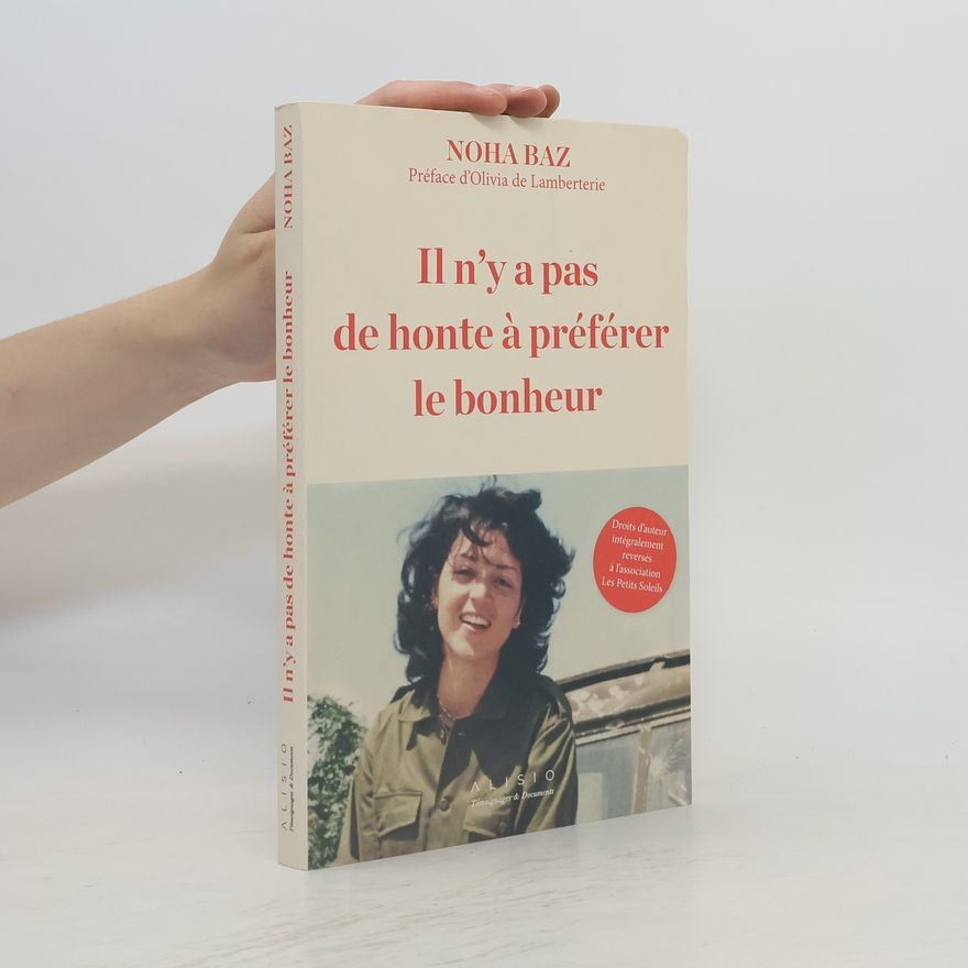 Noha Baz Témoignages & Documents: Il n'y a pas de honte à préférer le bonheur