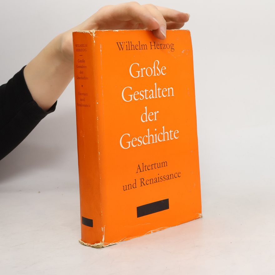 Wilhelm Herzog Grosse Gestalten der Geschichte. Altertum und Renaissance