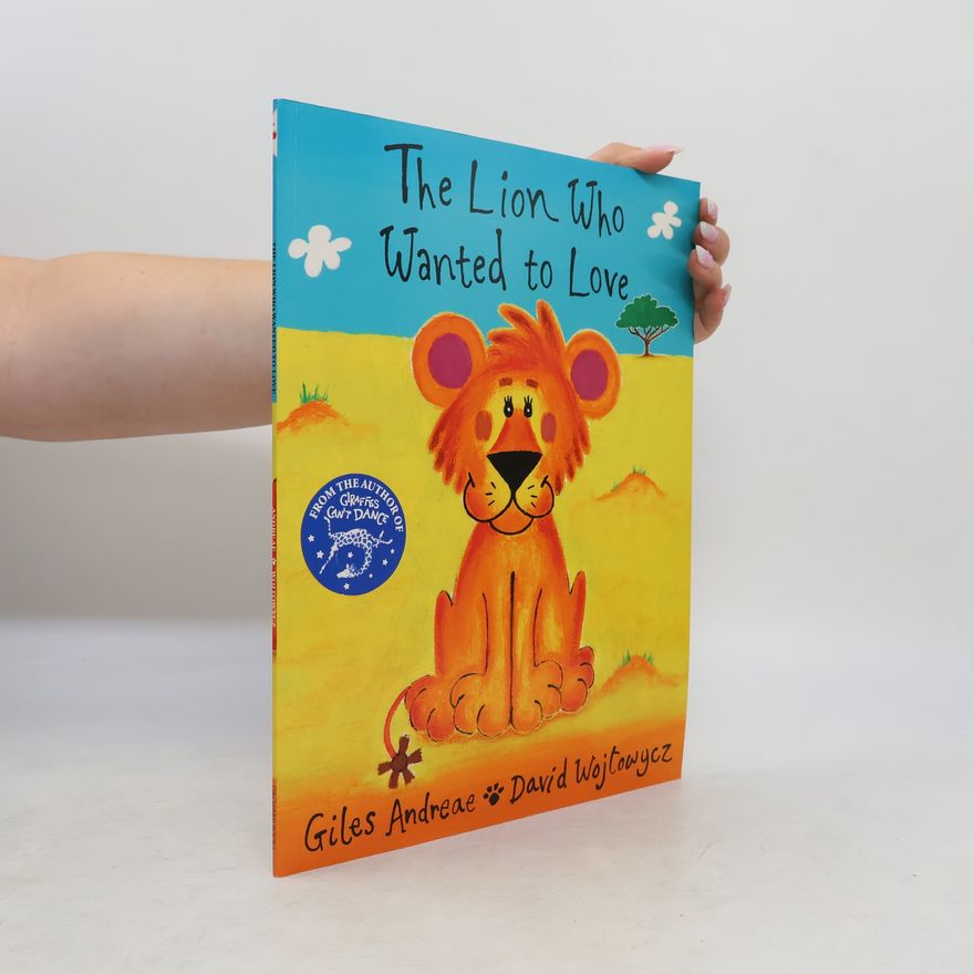 Giles Andreae The Lion Who Wanted To Love