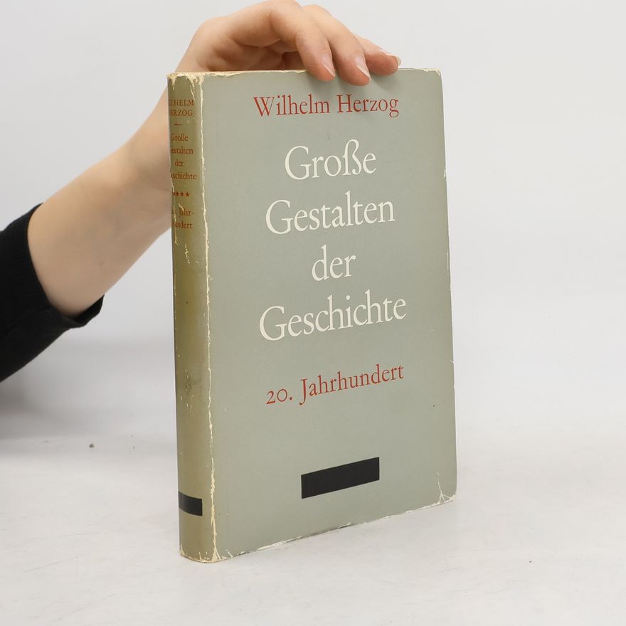 Wilhelm Herzog Grosse Gestalten der Geschichte. 20. Jahrhundert