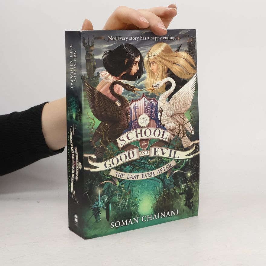 Soman Chainani The School For Good and Evil: The Last Ever After