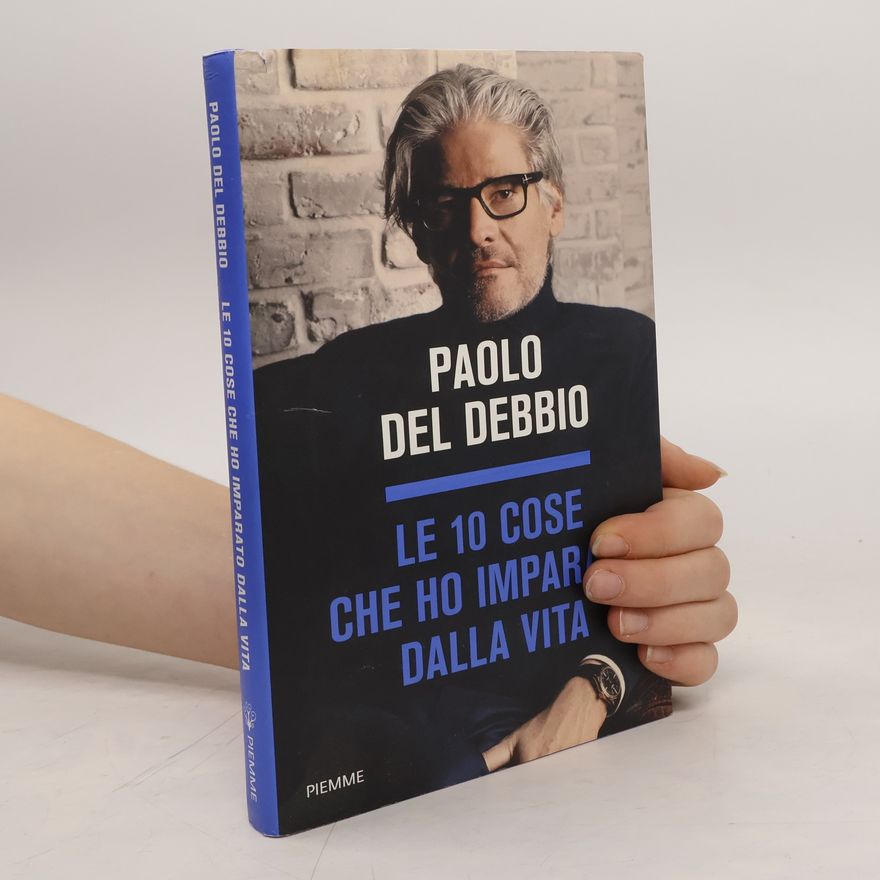 Paolo Del Debbio Le 10 cose che ho imparato dalla vita