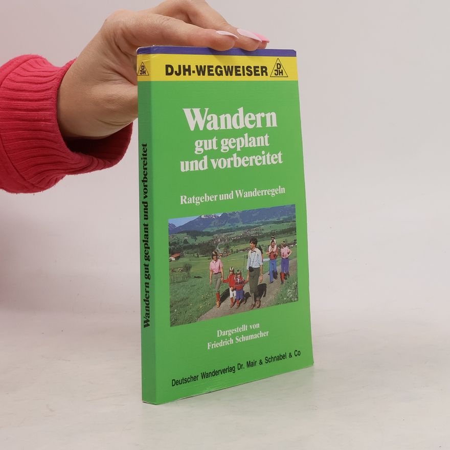 Friedrich Schumacher Wandern gut geplant und vorbereitet