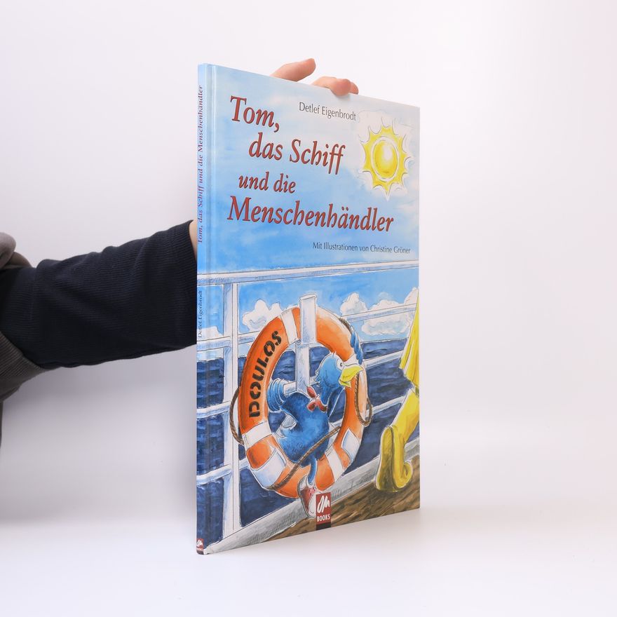 Detlef Eigenbrodt Tom, das Schiff und die Menschenhändler