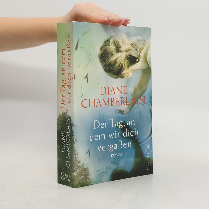 Diane Chamberlain Der Tag, an dem wir dich vergaßen