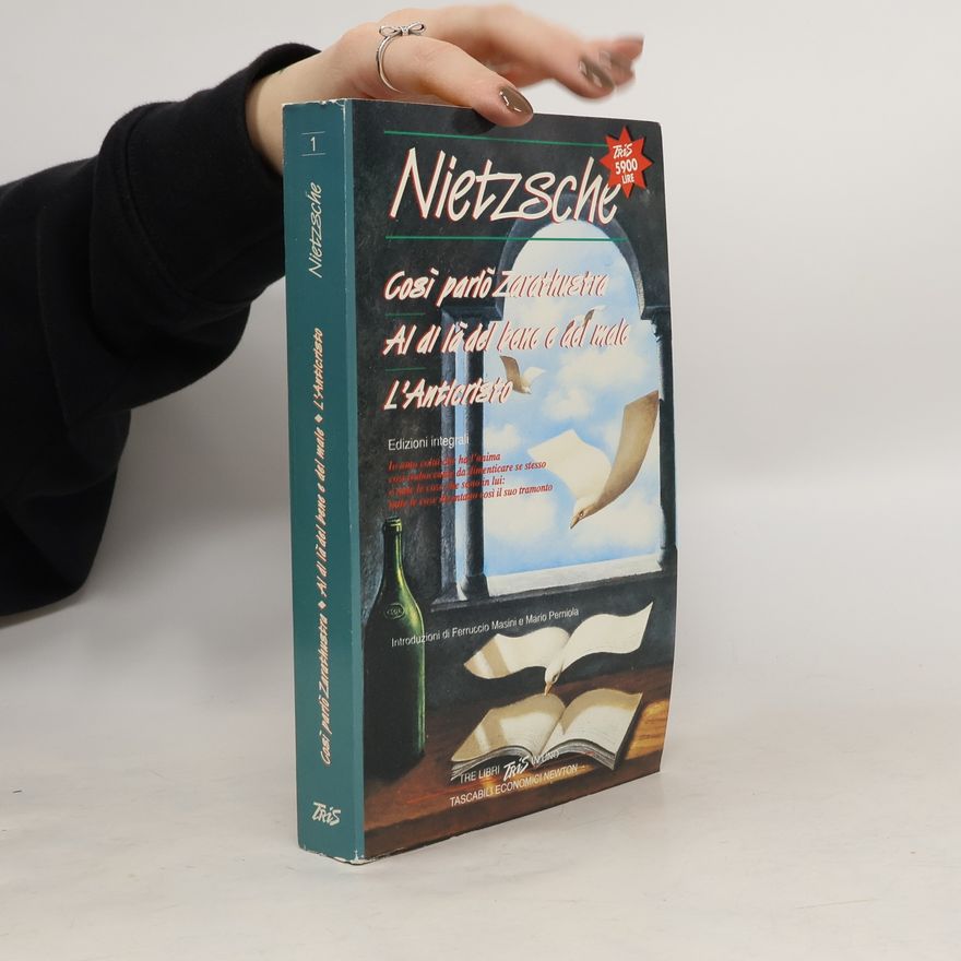 Friedrich Nietzsche Così parlò Zarathustra Al di là del bene e del male L'Anticristo - Edizioni integrali - Tre libri in uno