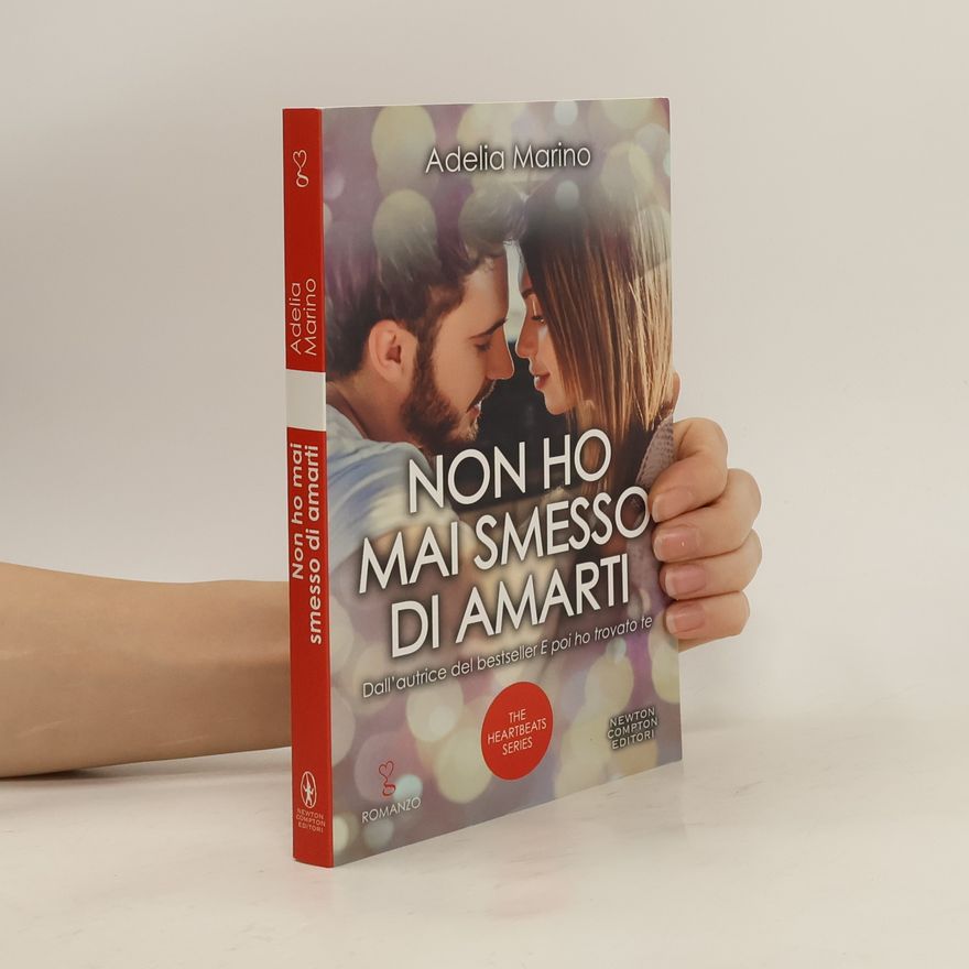 Adelia Marino  The Heartbeats Series: Non ho mai smesso di amarti