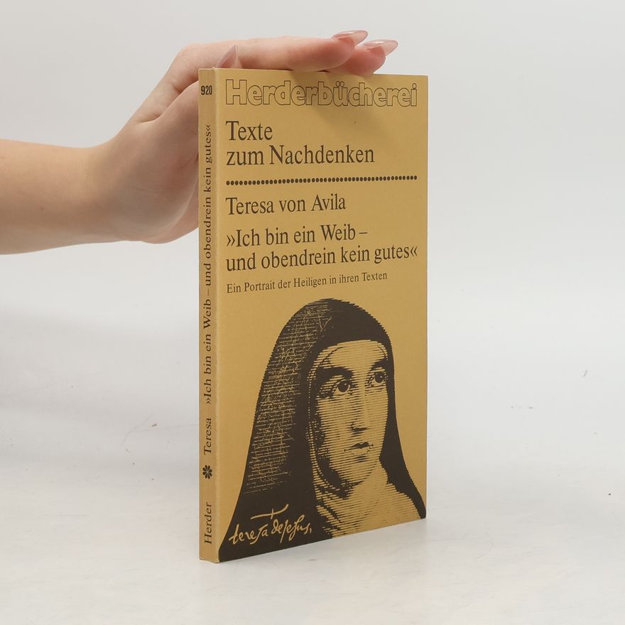 Teresa von Ávila "Ich bin ein Weib und obendrein kein gutes"