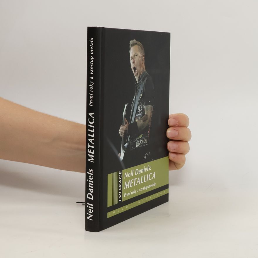Neil Daniels Metallica – První roky a vzestup metalu