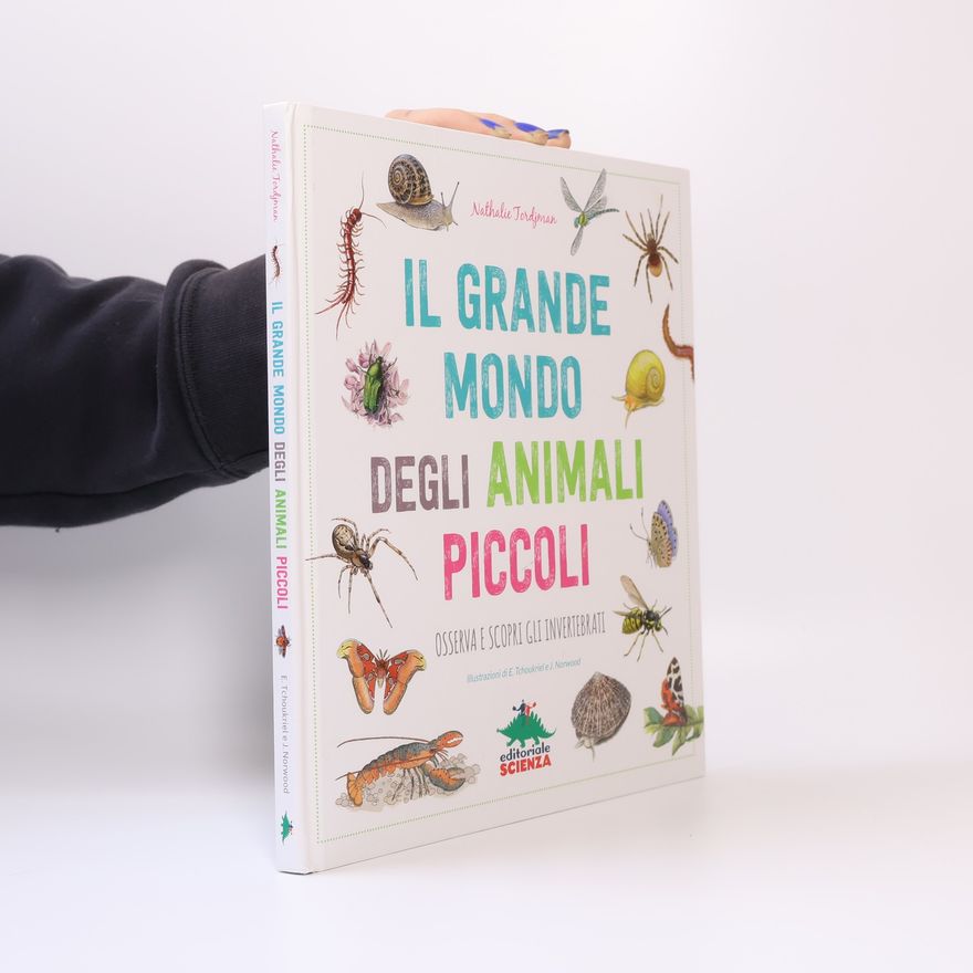 J. Norwood Il grande mondo degli animali piccoli. Osserva e scopri gli invertebrati