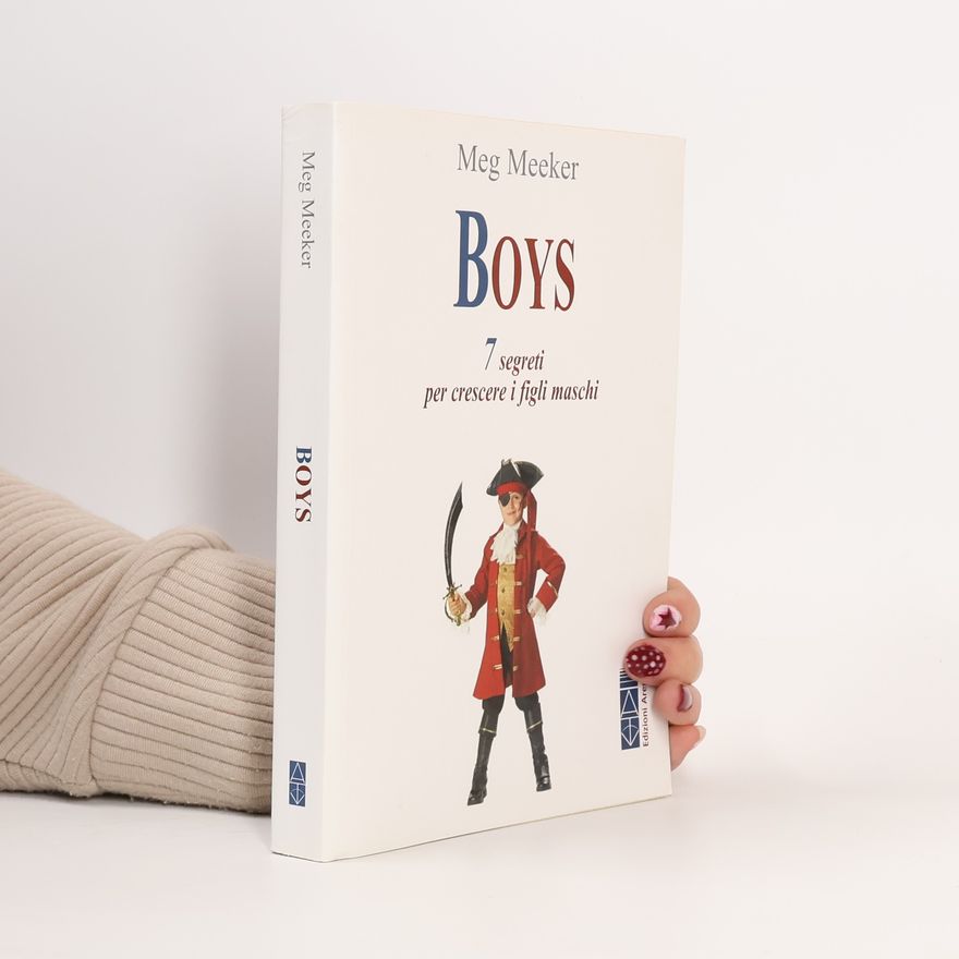 Meg Meeker Boys. 7 segreti per crescere i figli maschi