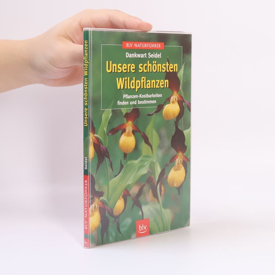 Dankwart Seidel Unsere schönsten Wildpflanzen