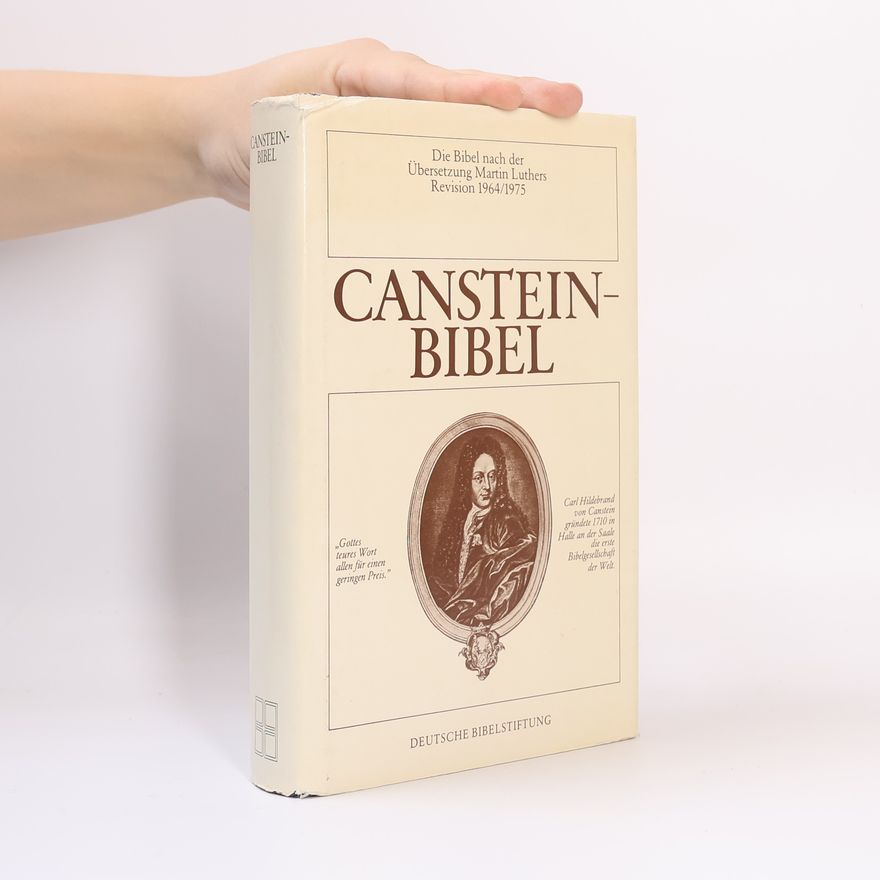 Martin Luther Die Bibel, oder, Die ganze Heilige Schrift des Alten und Neuen Testaments nach der Übersetzung Martin Luthers - Canstein-Bibel - Revision 1964/1975