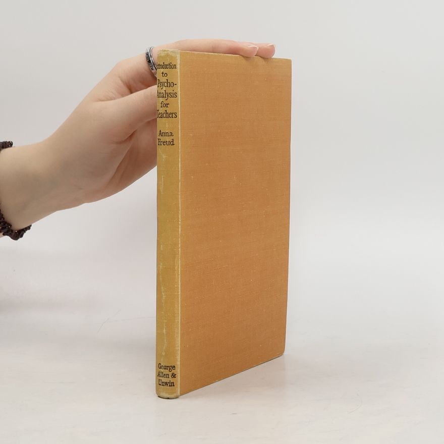 Anna Freud Introduction to PsychoAnalysis for Teachers