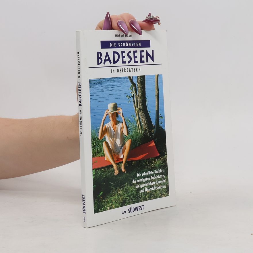 Michael Moser Die schönsten Badeseen in Oberbayern
