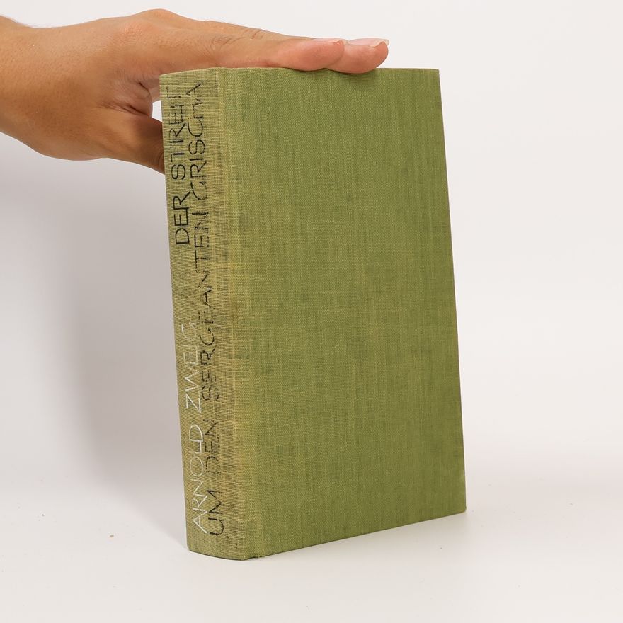 Arnold Zweig Der Streit um den Sergeanten Grischa