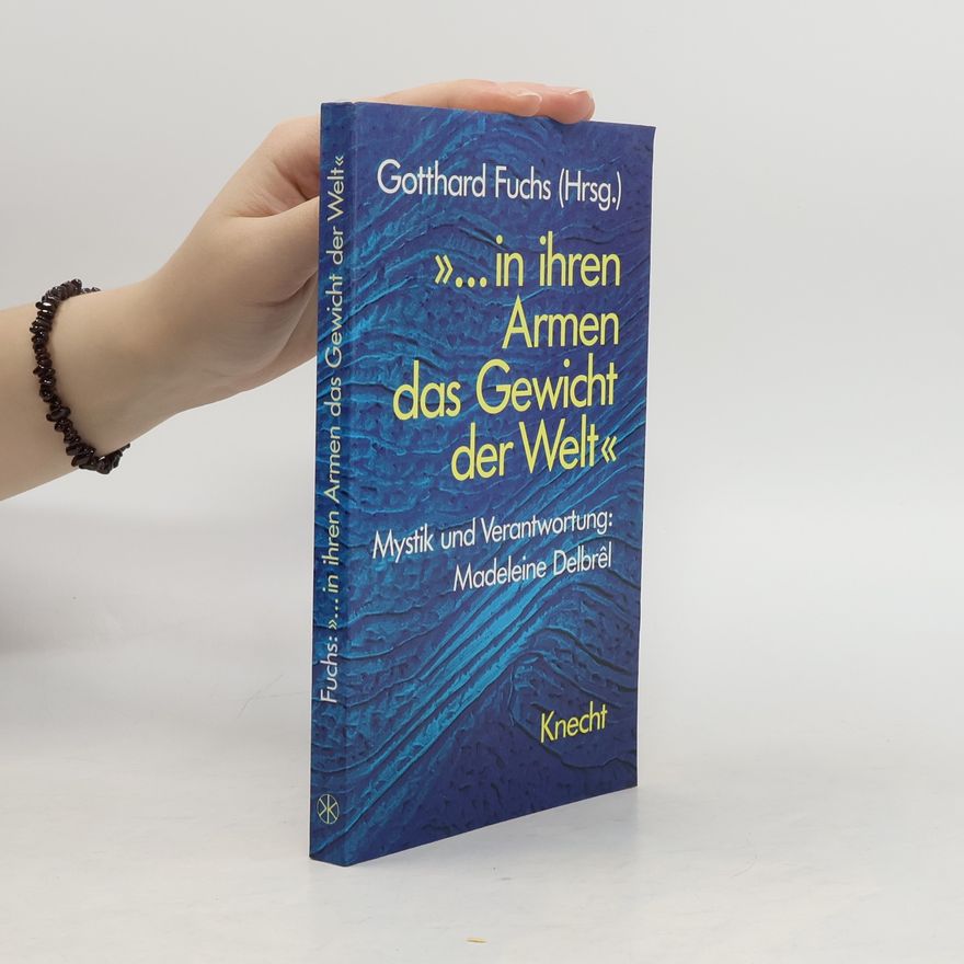 Gotthard Fuchs "... in ihren Armen das Gewicht der Welt"