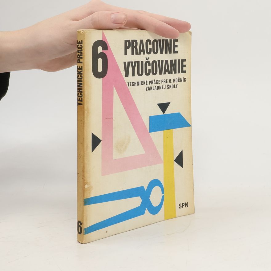 Autorenkollektiv Pracovné vyučovanie. Technické práce pre 6. ročník základnej školy