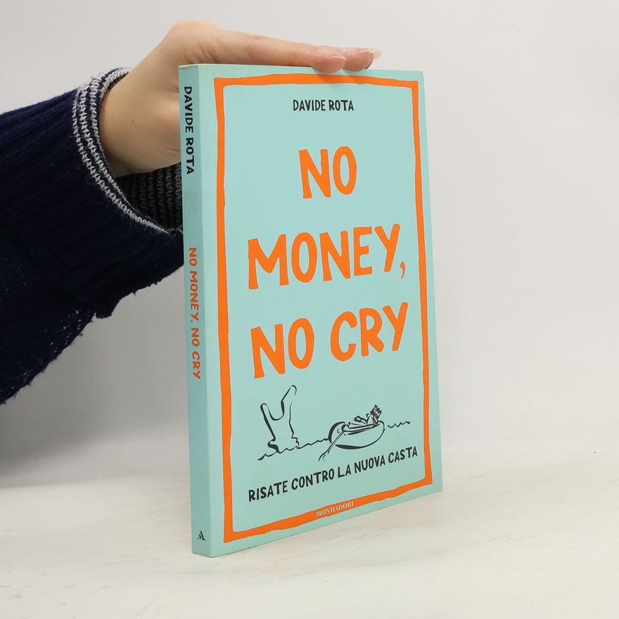 Davide Rota No money, no cry. Risate contro la nuova casta