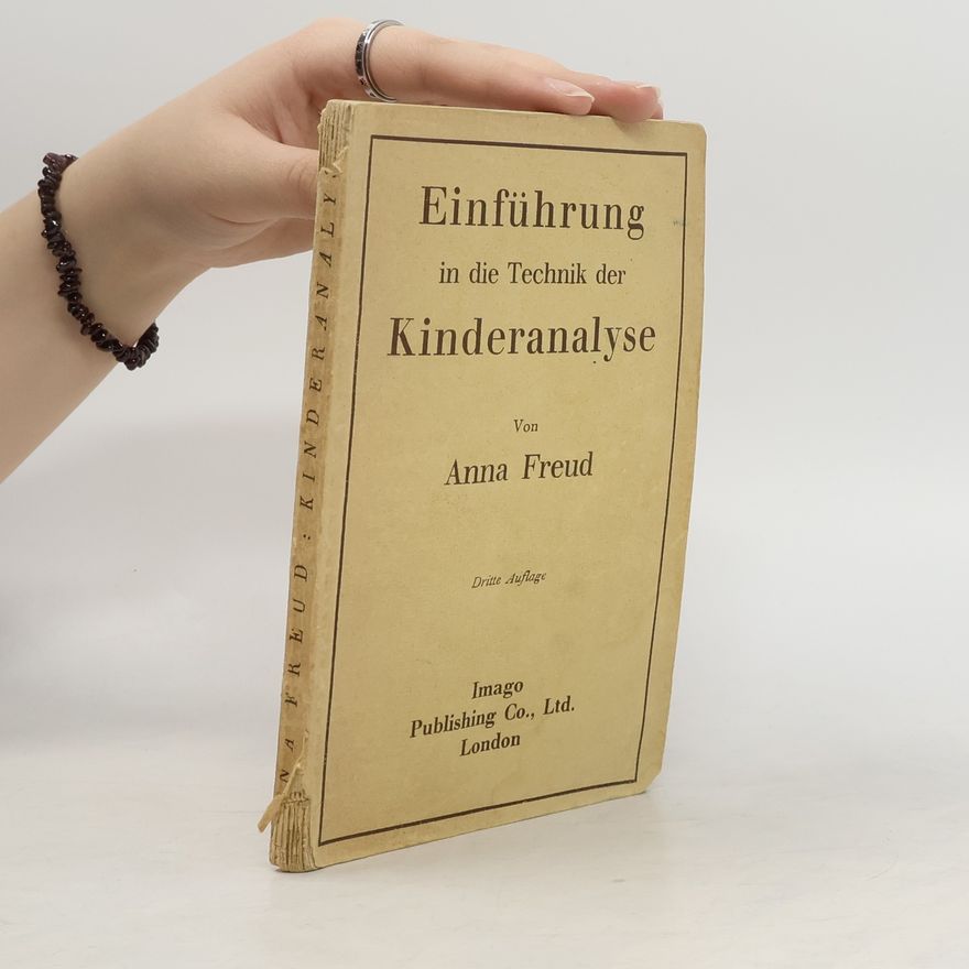 Anna Freud Einführung in die Technik der Kinderanalyse