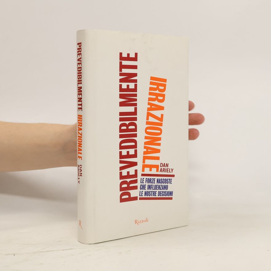Dan Ariely Prevedibilmente irrazionale