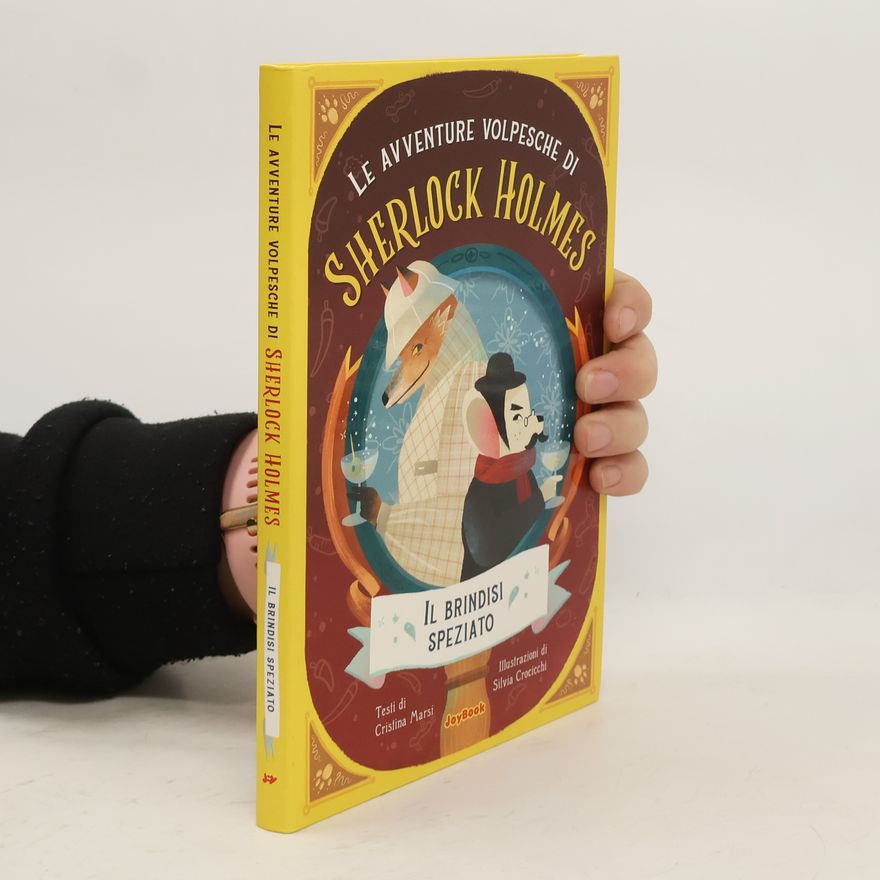Cristina Marsi Il brindisi speziato. Le avventure volpesche di Sherlock Holmes