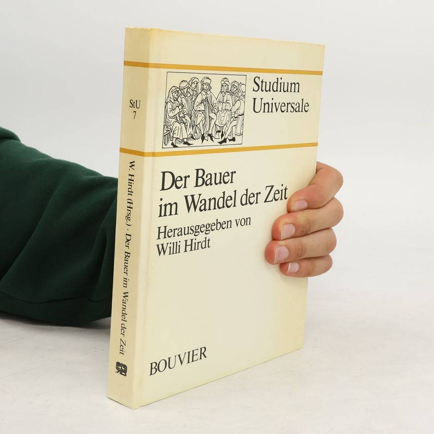 Willi Hirdt Der Bauer im Wandel der Zeit