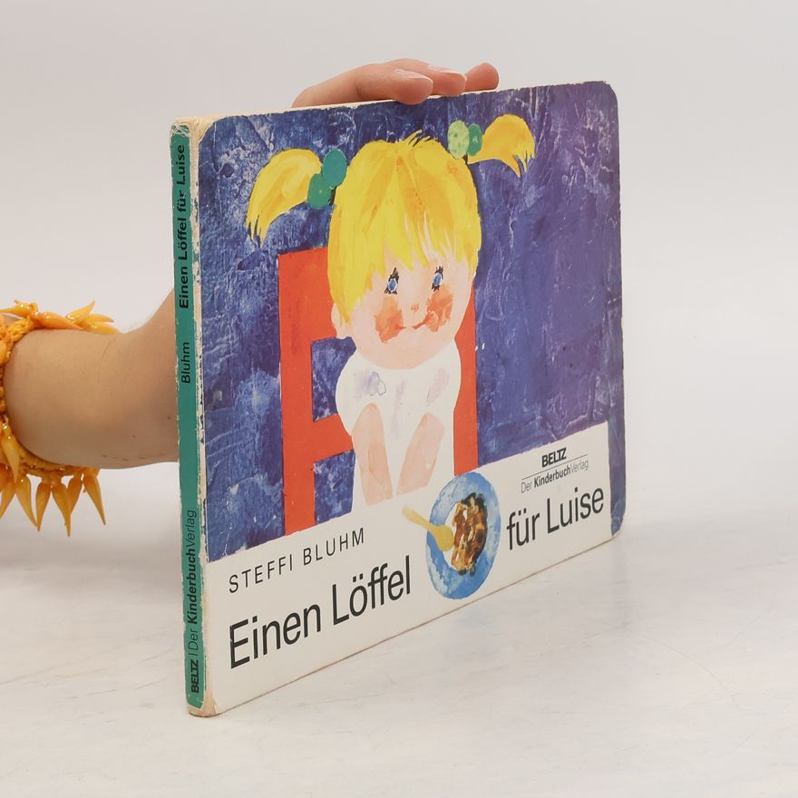 Steffi Bluhm Einen Löffel für Luise: Vierfarbiges Pappbilderbuch