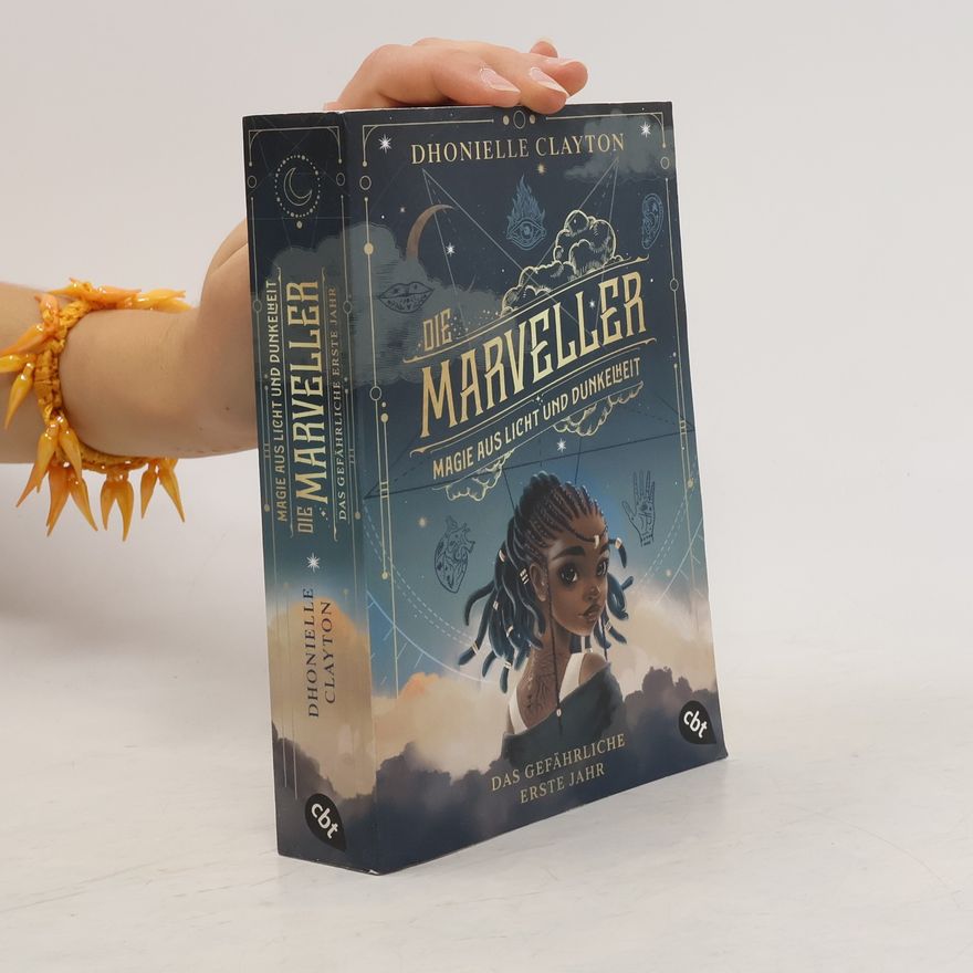 Dhonielle Clayton Die Marveller - Magie aus Licht und Dunkelheit - Das gefährliche erste Jahr